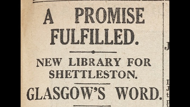 Newspaper headline reading "A Promise fulfilled. New Library for Shettleston. Glasgow's Word